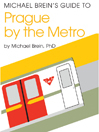Michael Brein's Guide to Prague by the Metro